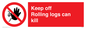PV7272: Keep off Rolling logs can kill