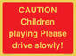 PV7365: CAUTION Children playing Please drive slowly!