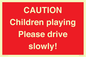 PV7365: CAUTION Children playing Please drive slowly!