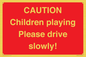 PV7365: CAUTION Children playing Please drive slowly!
