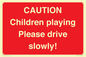 PV7365: CAUTION Children playing Please drive slowly!