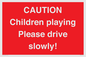 PV7365: CAUTION Children playing Please drive slowly!