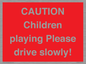 PV7365: CAUTION Children playing Please drive slowly!