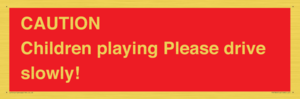 PV7365: CAUTION Children playing Please drive slowly!