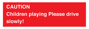 PV7365: CAUTION Children playing Please drive slowly!