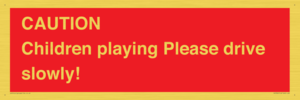 PV7365: CAUTION Children playing Please drive slowly!