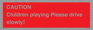 PV7365: CAUTION Children playing Please drive slowly!