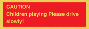 PV7365: CAUTION Children playing Please drive slowly!