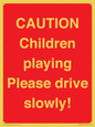 PV7365: CAUTION Children playing Please drive slowly!