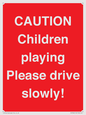 PV7365: CAUTION Children playing Please drive slowly!