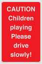 PV7365: CAUTION Children playing Please drive slowly!