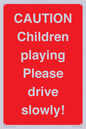 PV7365: CAUTION Children playing Please drive slowly!