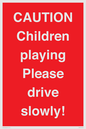 PV7365: CAUTION Children playing Please drive slowly!