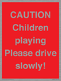 PV7365: CAUTION Children playing Please drive slowly!
