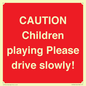 PV7365: CAUTION Children playing Please drive slowly!