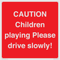 PV7365: CAUTION Children playing Please drive slowly!