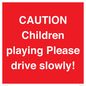 PV7365: CAUTION Children playing Please drive slowly!