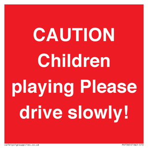 PV7365: CAUTION Children playing Please drive slowly!