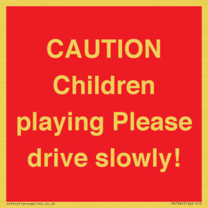 PV7365: CAUTION Children playing Please drive slowly!