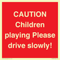 PV7365: CAUTION Children playing Please drive slowly!