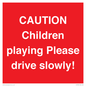 PV7365: CAUTION Children playing Please drive slowly!