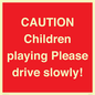 PV7365: CAUTION Children playing Please drive slowly!