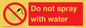 PV7618: Do not spray with water