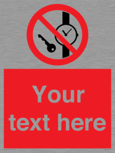 PV7624: Custom Prohibition No metallic articles or watches