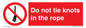 PV7644: Do not tie knots in the rope