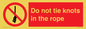 PV7644: Do not tie knots in the rope