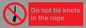 PV7644: Do not tie knots in the rope