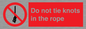 PV7644: Do not tie knots in the rope