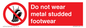 PV7649: Do not wear metal studded footwear