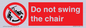 PV7651: Do not swing the chair