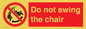PV7651: Do not swing the chair