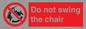 PV7651: Do not swing the chair