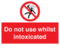 PV7656: Do not use whilst intoxicated
