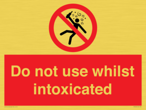 PV7656: Do not use whilst intoxicated