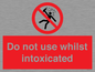 PV7656: Do not use whilst intoxicated