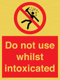 PV7656: Do not use whilst intoxicated