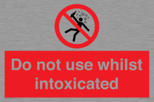 PV7656: Do not use whilst intoxicated