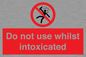 PV7656: Do not use whilst intoxicated