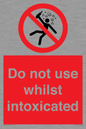 PV7656: Do not use whilst intoxicated