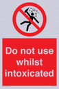 PV7656: Do not use whilst intoxicated