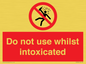 PV7656: Do not use whilst intoxicated