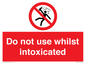 PV7656: Do not use whilst intoxicated