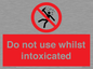 PV7656: Do not use whilst intoxicated