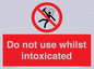PV7656: Do not use whilst intoxicated