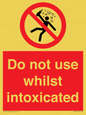 PV7656: Do not use whilst intoxicated