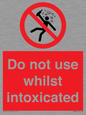 PV7656: Do not use whilst intoxicated